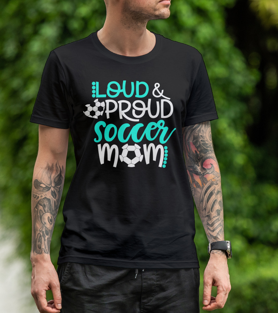 Loud Proud Soccer Mom Teal White Soccer Ball T-Shirt
