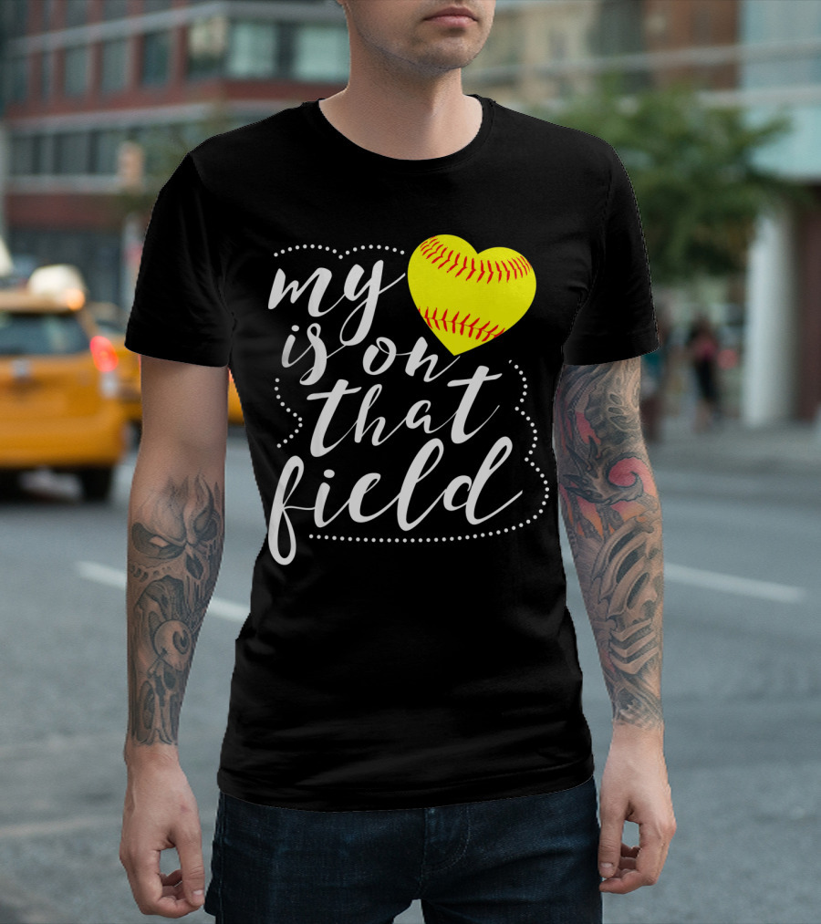 My Heart is on That Field Softball T-Shirt