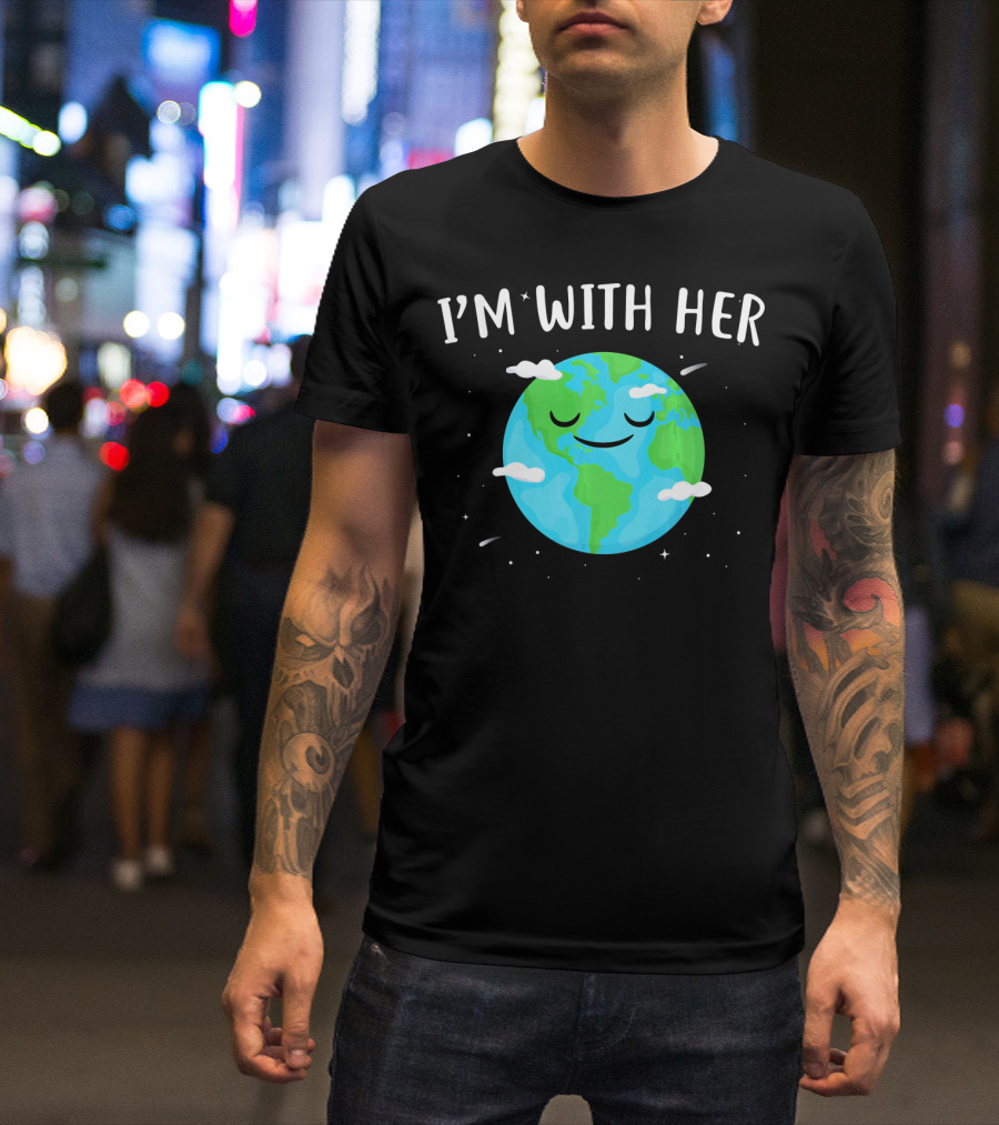 I'm With Her Smiling Earth Day Planet With Clouds T-Shirt