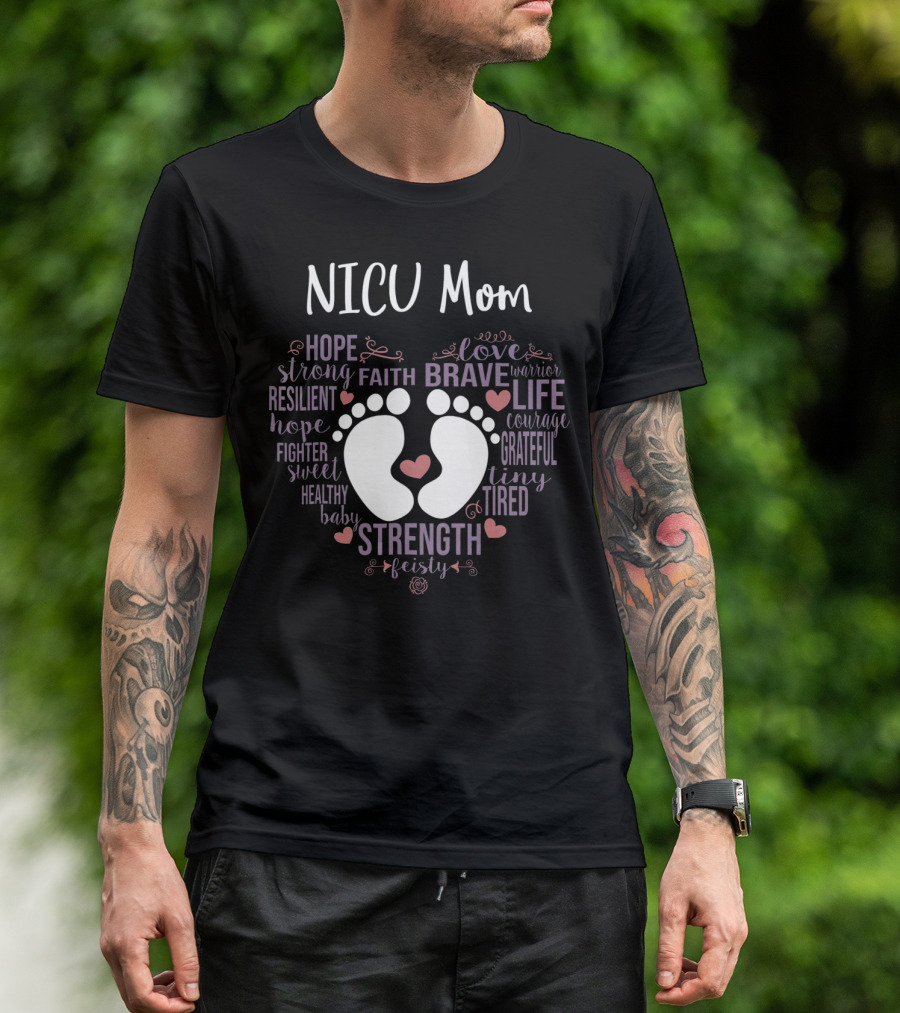 NICU Mom Hope Faith Brave Strength Love Warrior Courage Grateful Tiny Feisty T-Shirt
