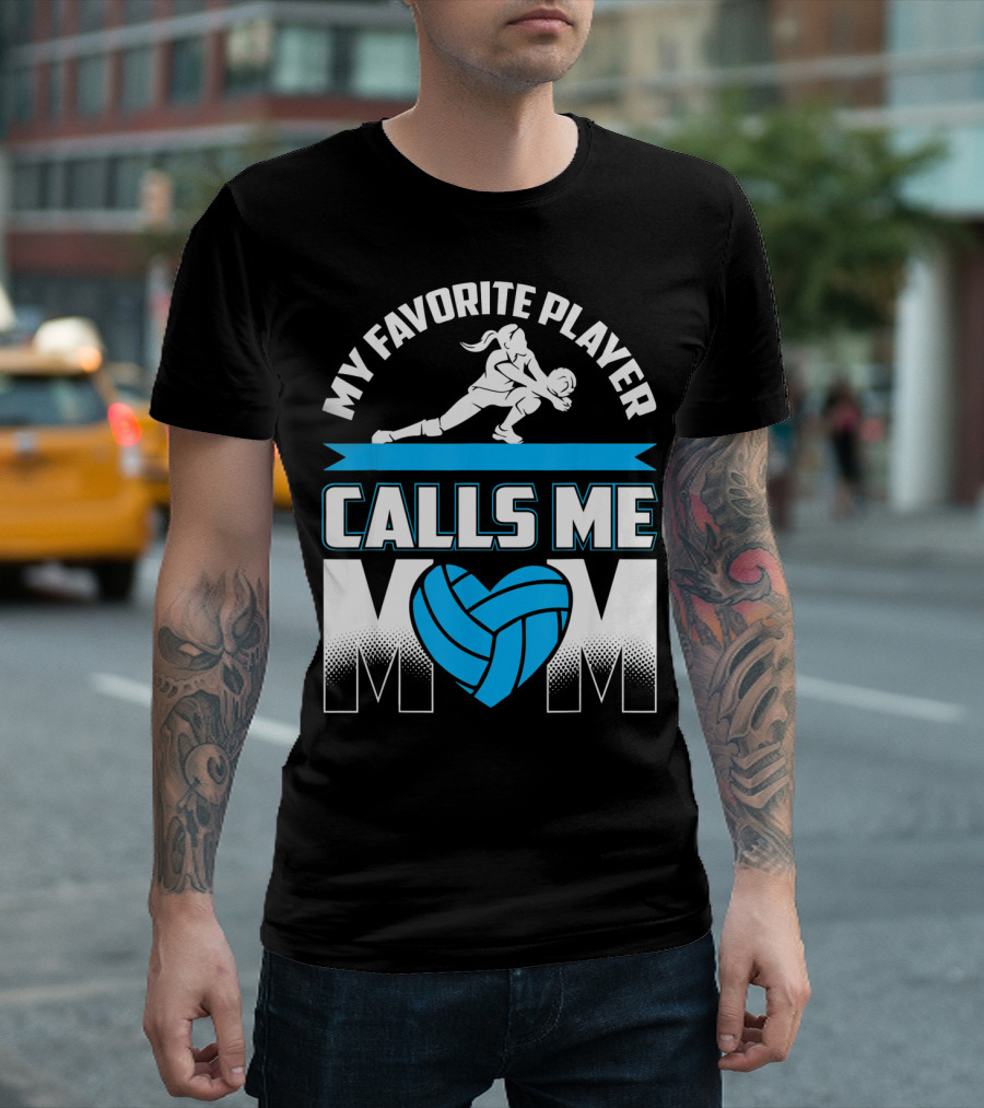 My Favorite Player Calls Me Mom Volleyball Player T-Shirt