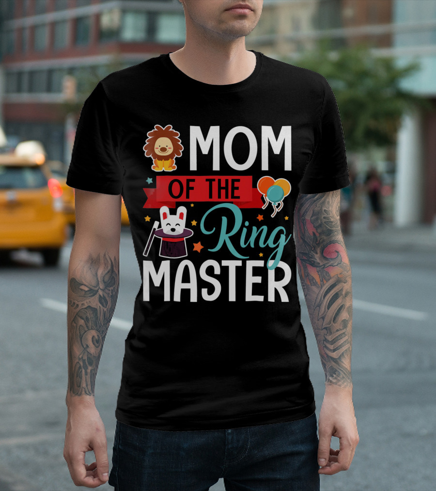 MOM OF THE RINGMASTER CIRCUS LION BALLOONS BUNNY WITH MAGIC HAT T-Shirt
