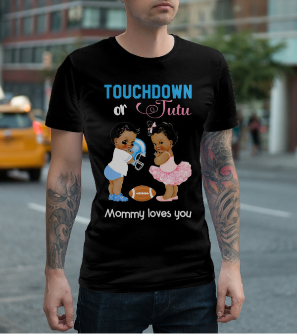 Touchdown Or Tutu Mommy Loves You Football Baby T-Shirt