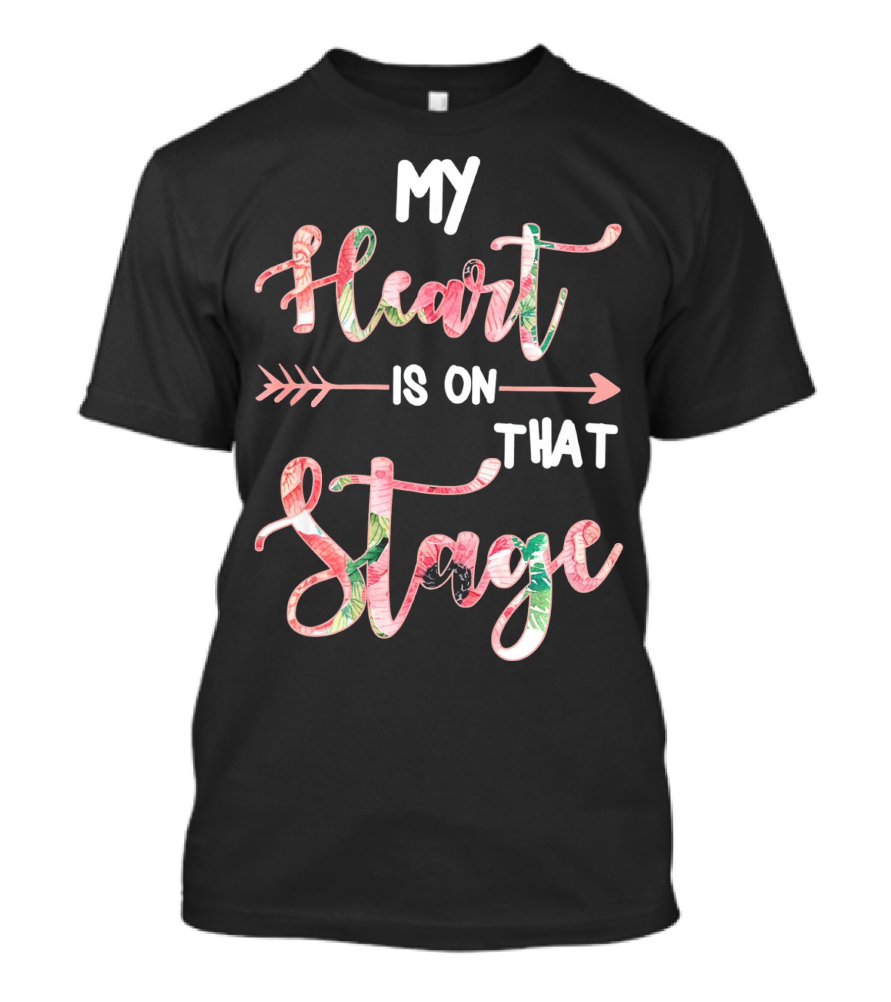 My Heart Is On That Stage T-Shirt