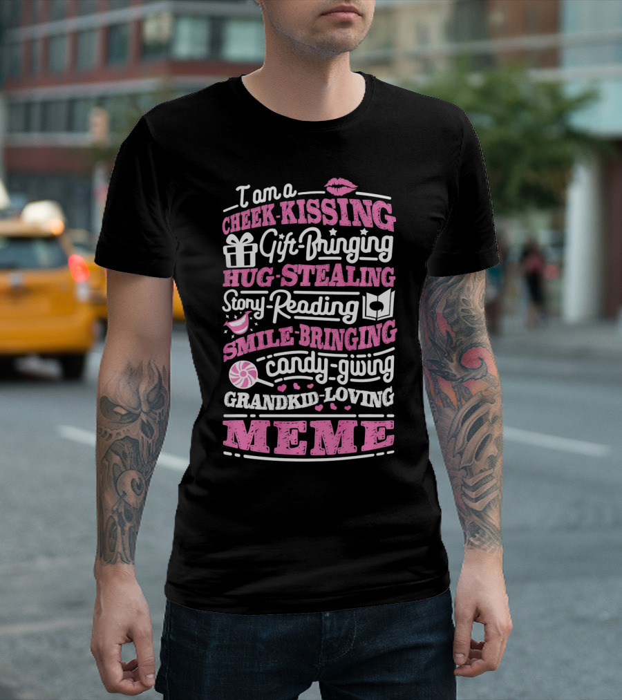 I Am A Cheek-Kissing Gift-Bringing Hug-Stealing Story-Reading Smile-Bringing Candy-Giving Grandkid-Loving Meme T-Shirt
