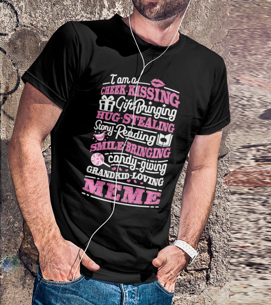 I Am A Cheek-Kissing Gift-Bringing Hug-Stealing Story-Reading Smile-Bringing Candy-Giving Grandkid-Loving Meme T-Shirt