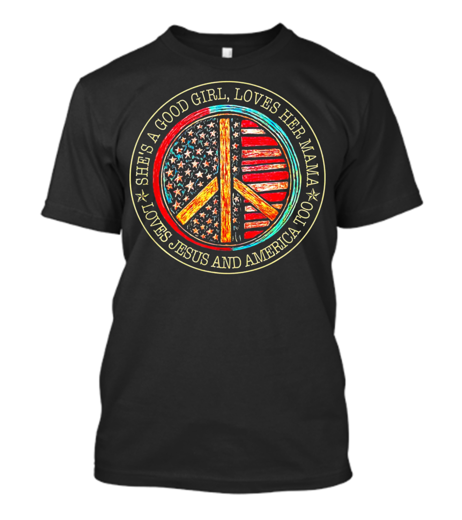 She's A Good Girl, Loves Her Mama Loves Jesus And America Too, Peace Flag T-Shirt
