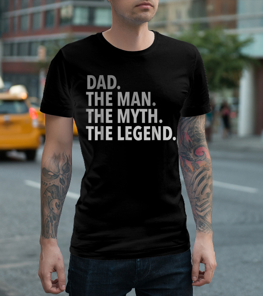 Dad The Man The Myth The Legend Mens T-Shirt