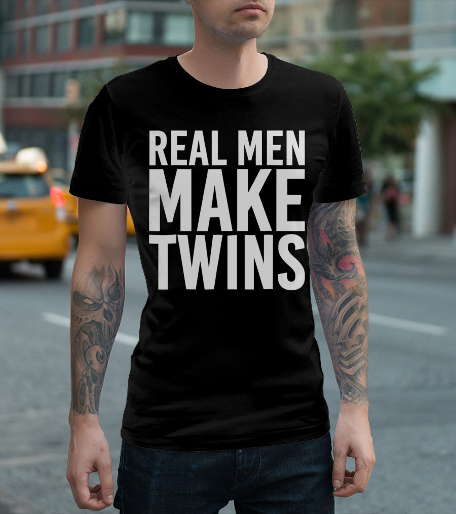 Real Men Make Twins Funny Father T-Shirt
