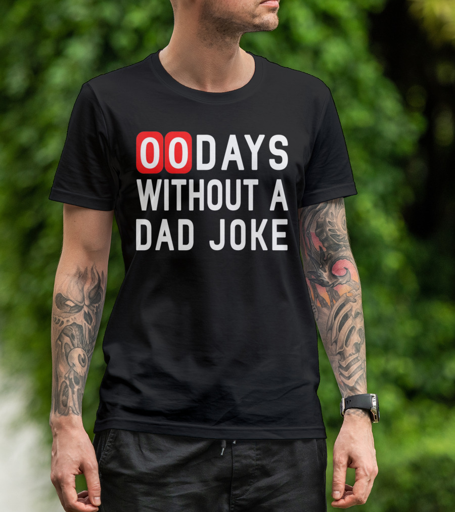 00 Days Without A Dad Joke Fun T-Shirt
