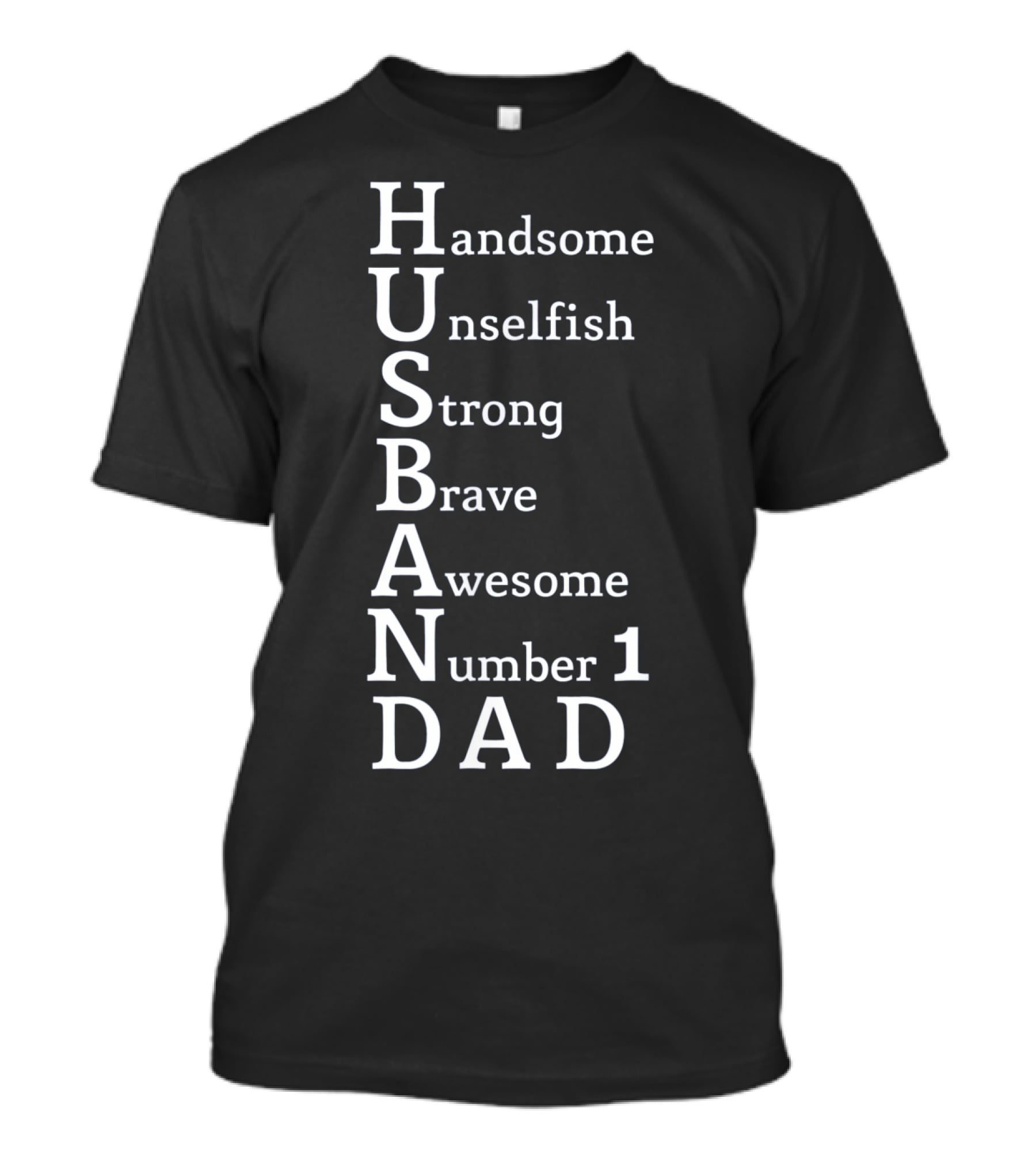 Handsome Unselfish Strong Brave Awesome Number 1 Dad Husband T-Shirt