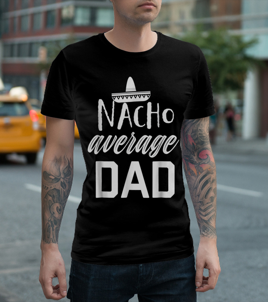 Mens Nacho Average Dad Sombrero T-Shirt