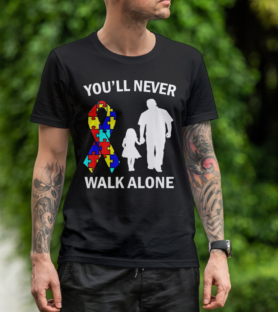 YOU'LL NEVER WALK ALONE Autism Dad And Daughter Puzzle T-Shirt