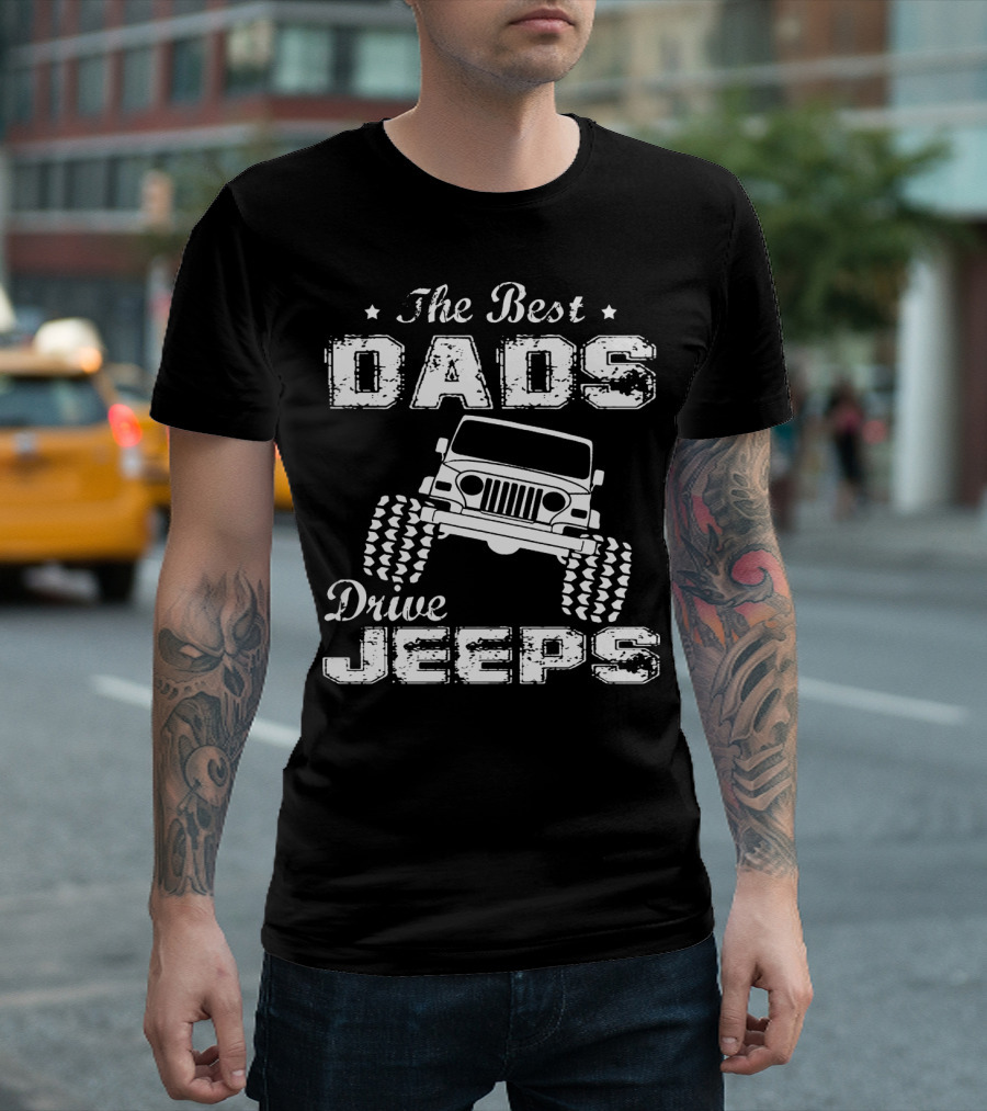 The Best Dads Drive Jeeps FathersDay T-Shirt