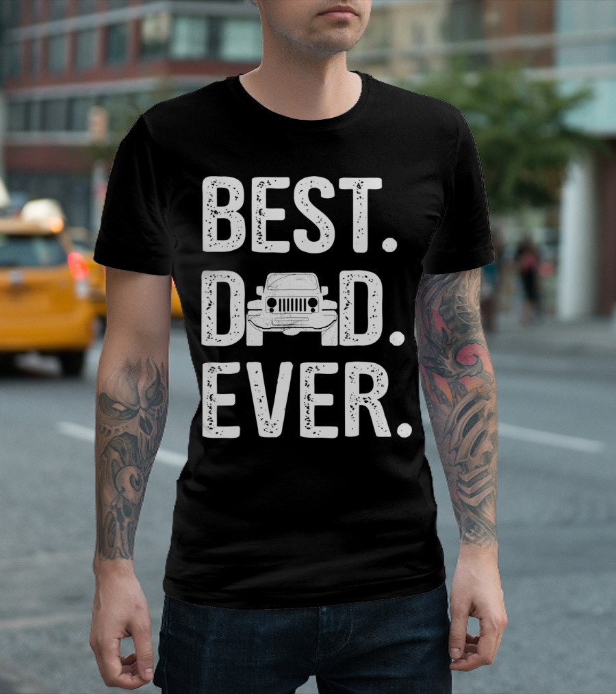Best Dad Jeep Ever Unique T-Shirt
