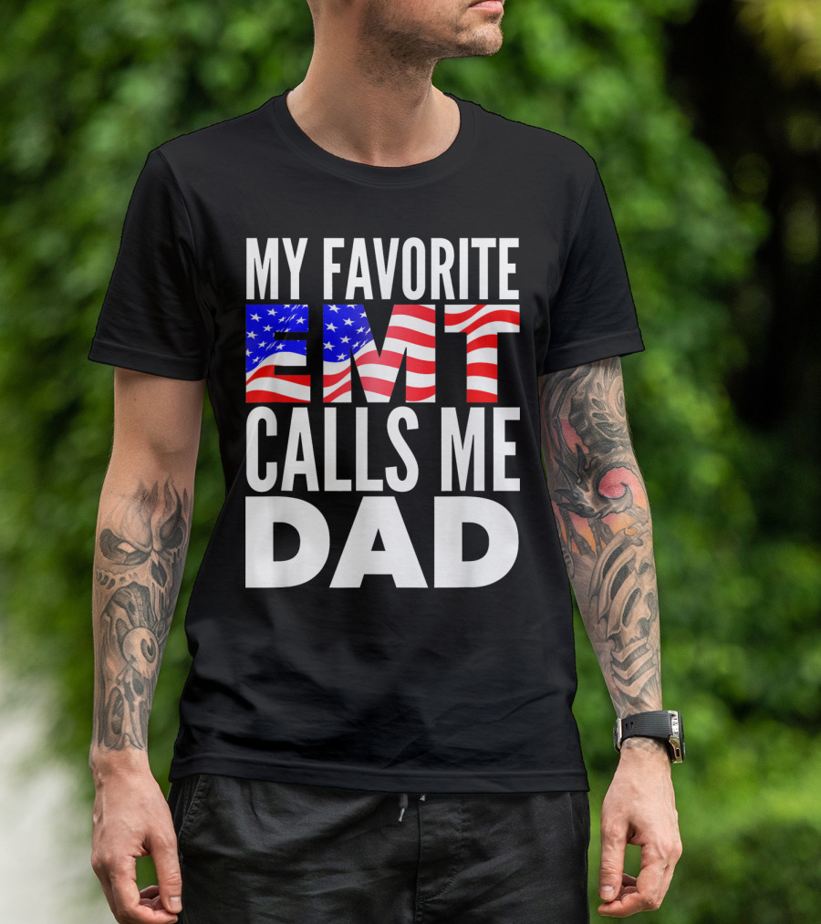 My Favorite EMT Calls Me Dad American Flag T-Shirt