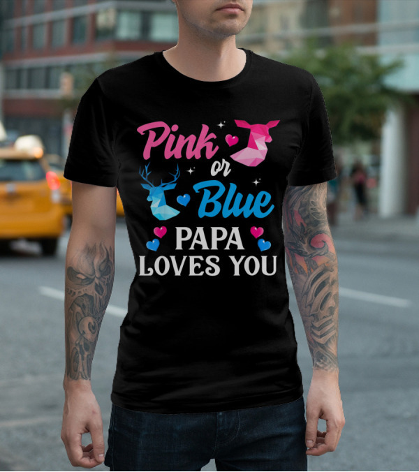 Pink Or Blue Papa Loves You Gender Reveal Deer T-Shirt