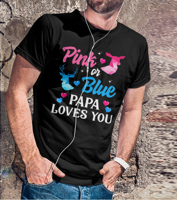 Pink Or Blue Papa Loves You Gender Reveal Deer T-Shirt