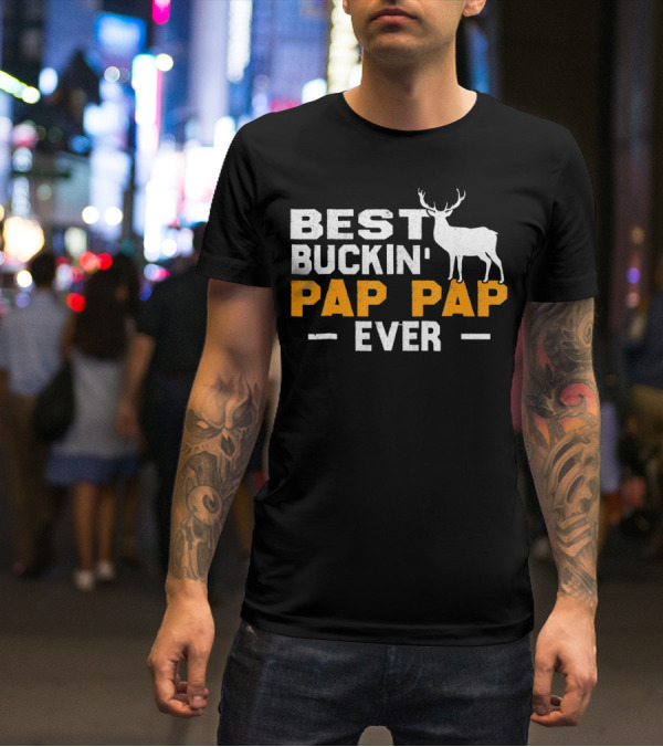 Best Buckin Pap Pap Ever Deer Hunt Buck T-Shirt