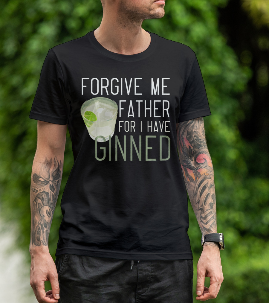 Forgive ME Father For I Have Ginned Cocktail Humor Pun With Gin And Lime T-Shirt
