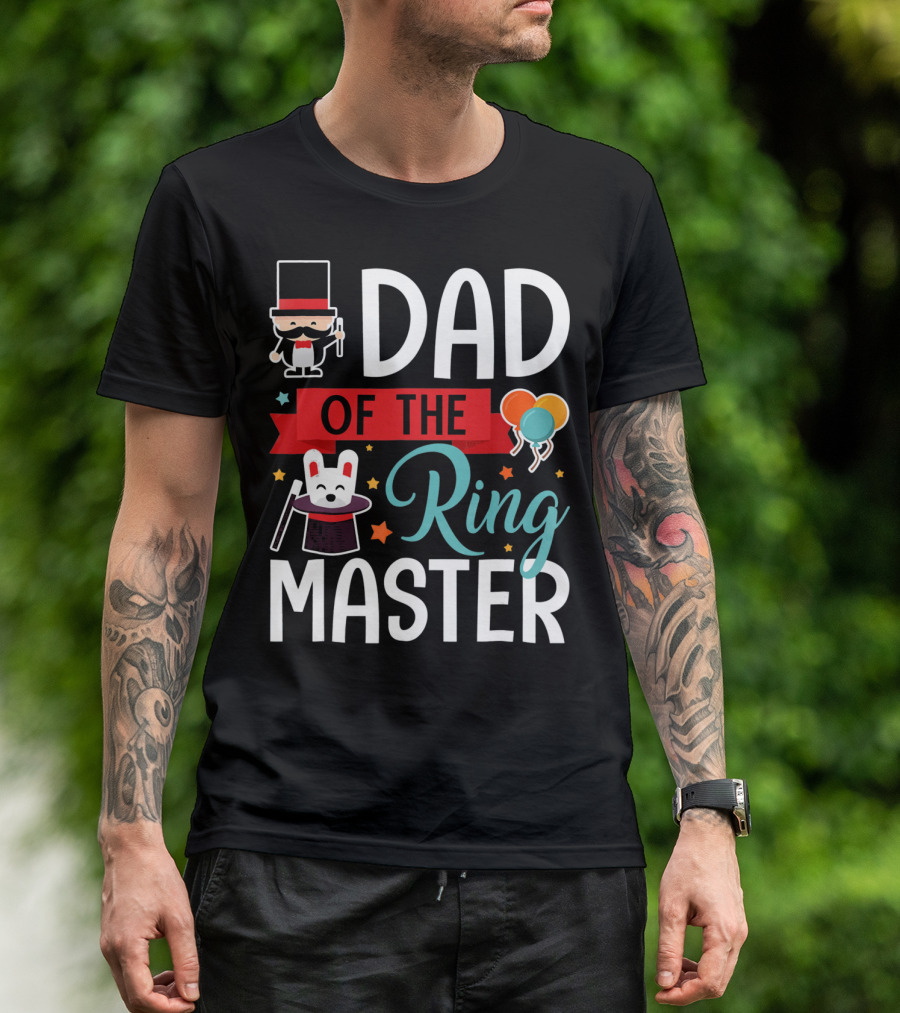 Dad Of The Ringmaster Circus Magic Hat Balloons T-Shirt