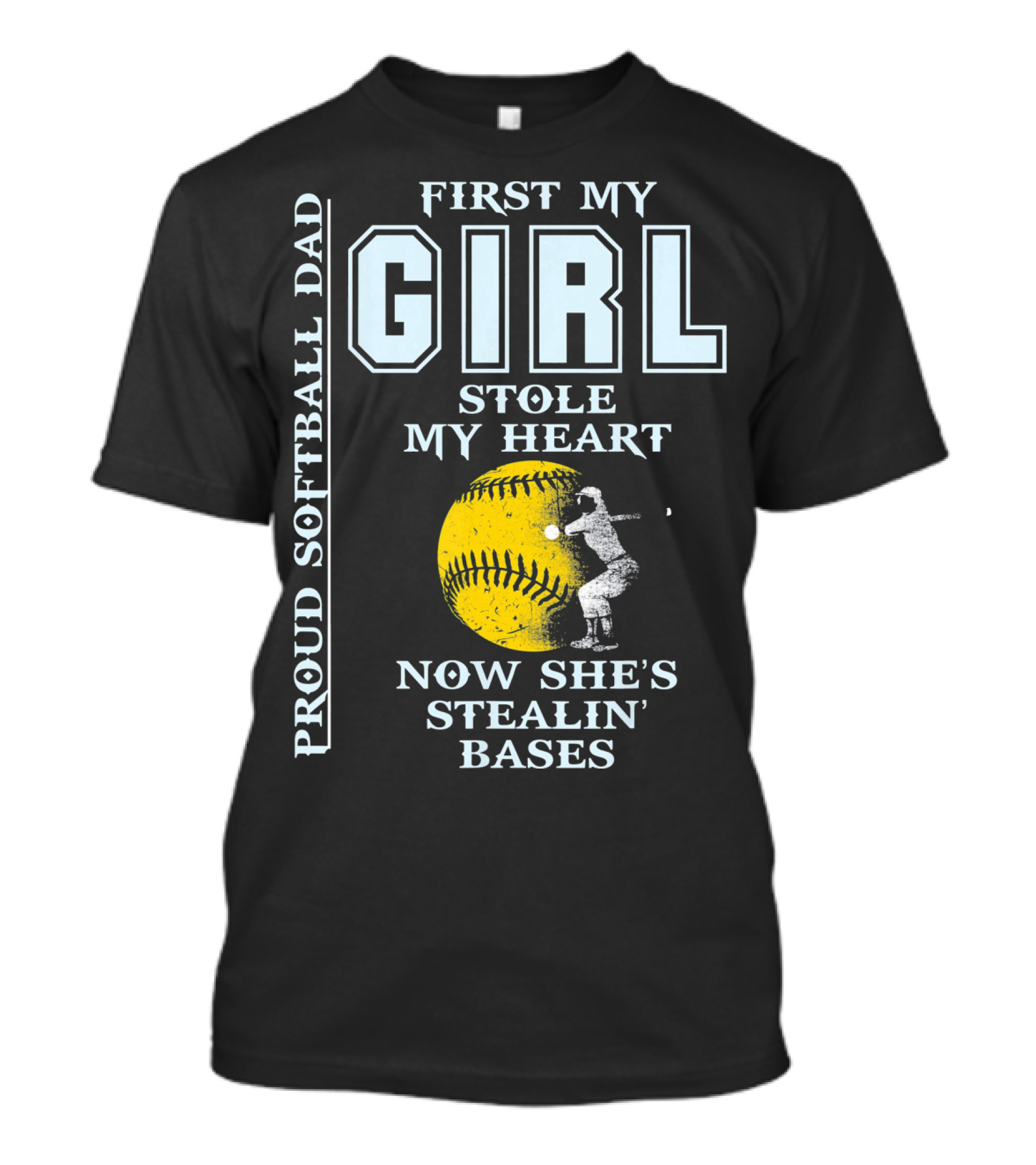 Proud Softball Dad First My Girl Stole My Heart Now She's Stealin' Bases T-Shirt