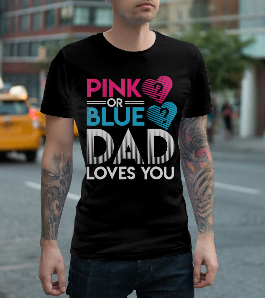 Pink or Blue Dad Loves You T-Shirt