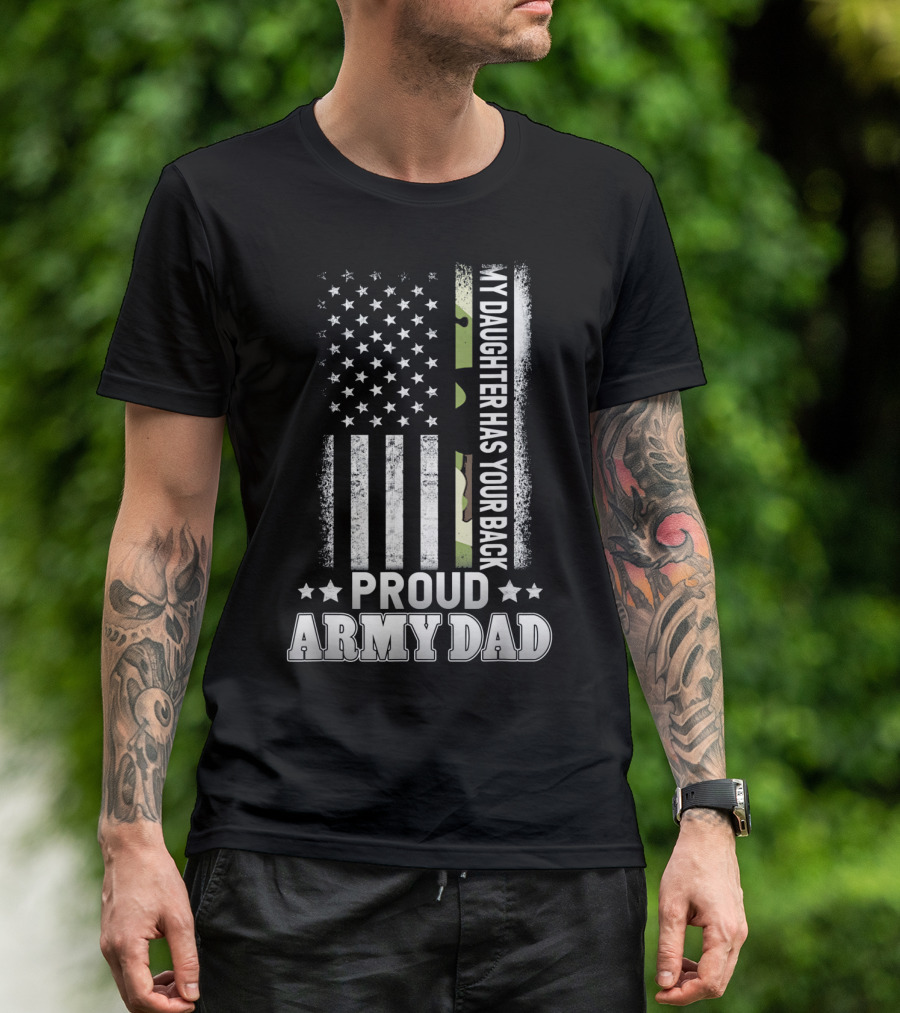 My Daughter Has Your Back Proud Army Dad T-Shirt