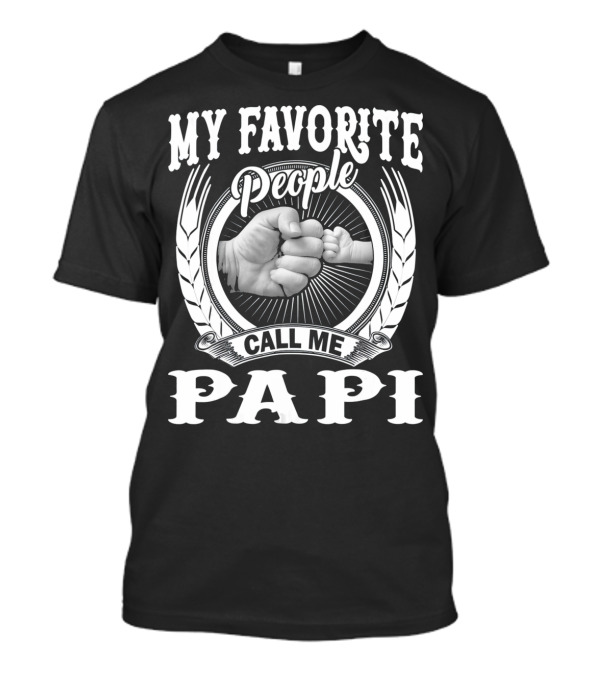 My Favorite People Call Me Papi Fist Bump T-Shirt