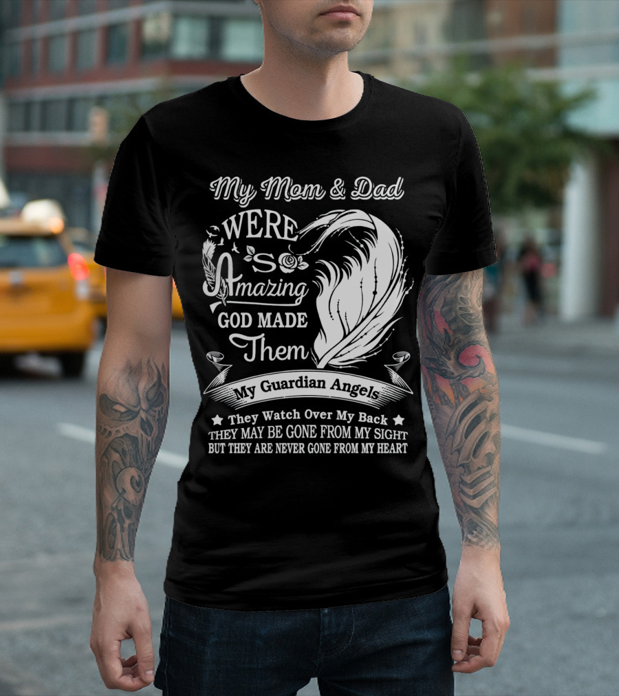 My Mom And Dad Were Amazing God Made Them My Guardian Angels They Watch Over My Back T-Shirt