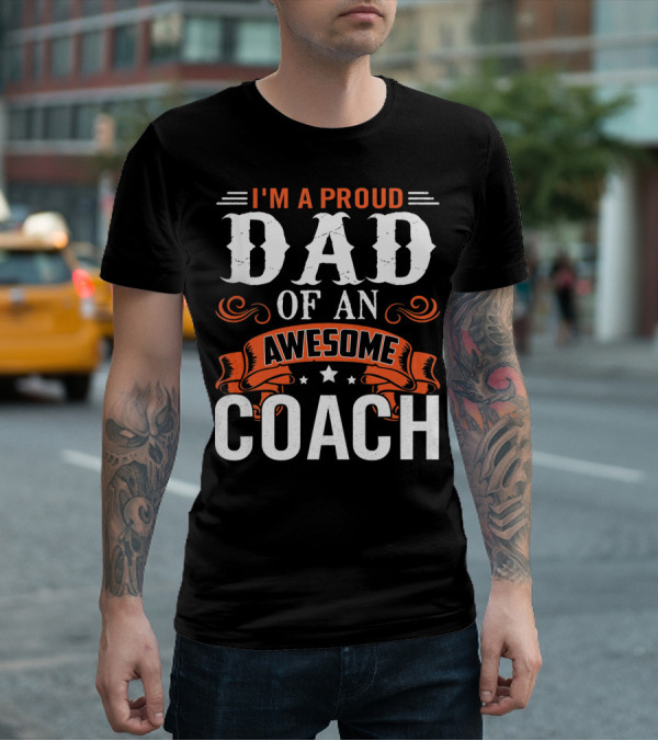 I'm A Proud Dad Of An Awesome Coach T-Shirt