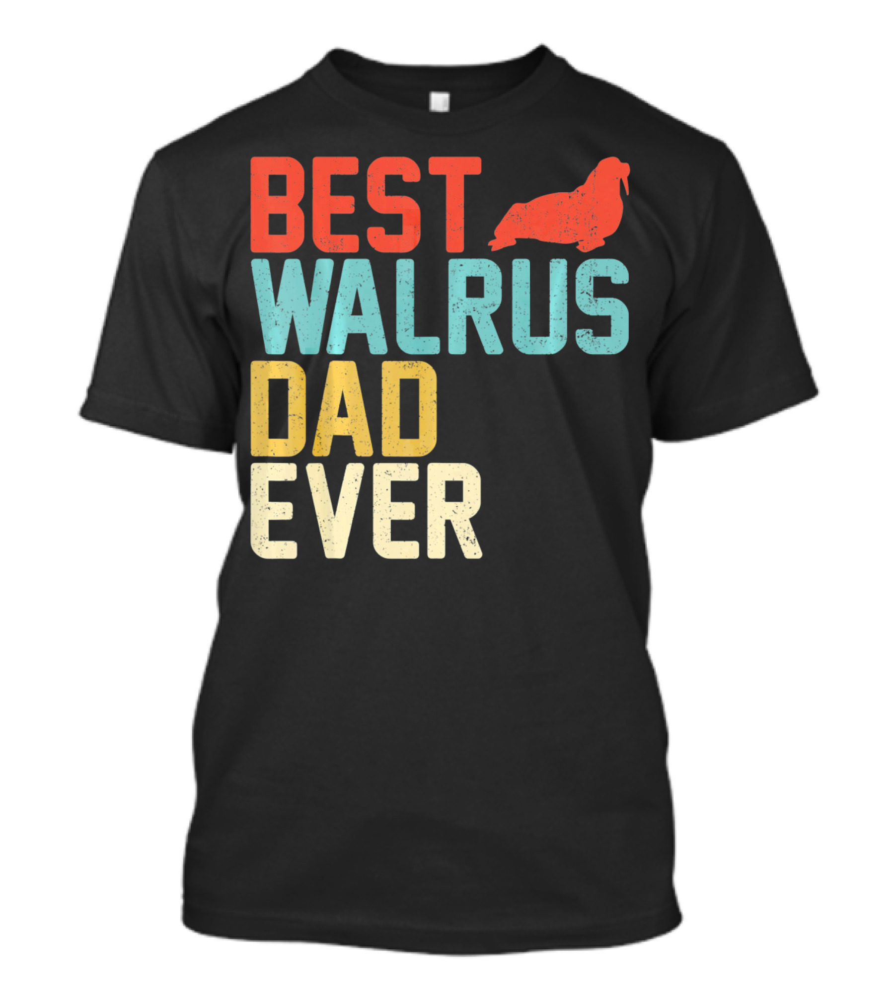 BEST WALRUS DAD EVER Walrus T-Shirt