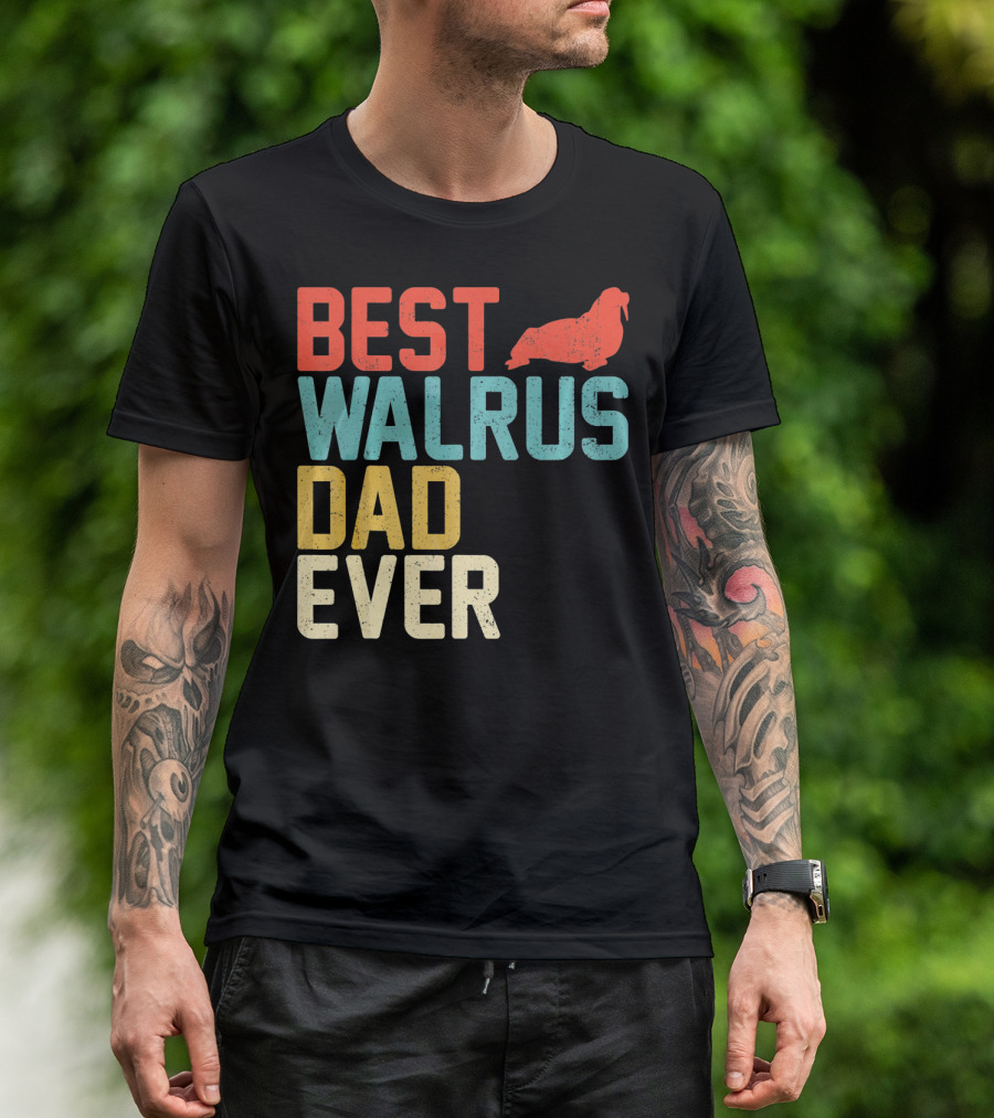 BEST WALRUS DAD EVER Walrus T-Shirt