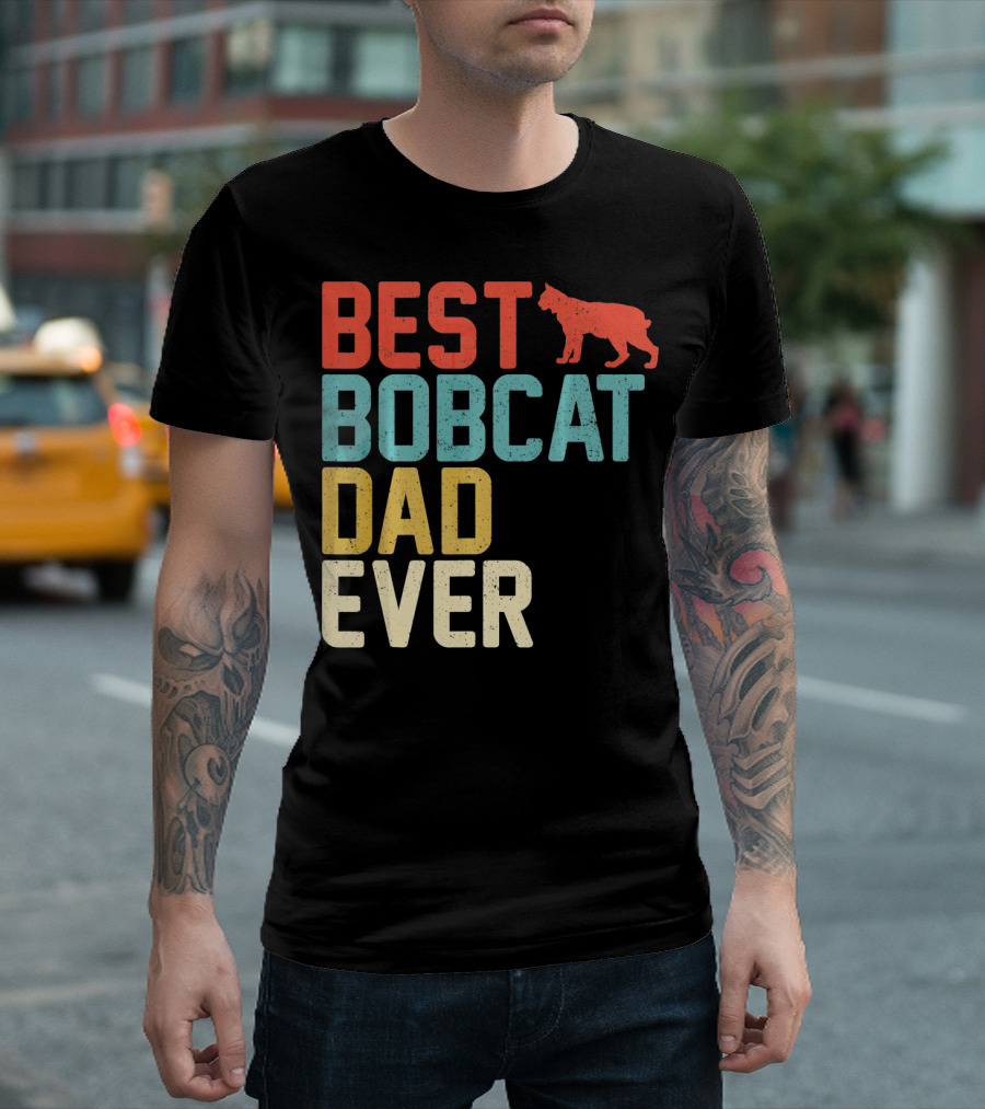 BEST BOBCAT DAD EVER T-Shirt