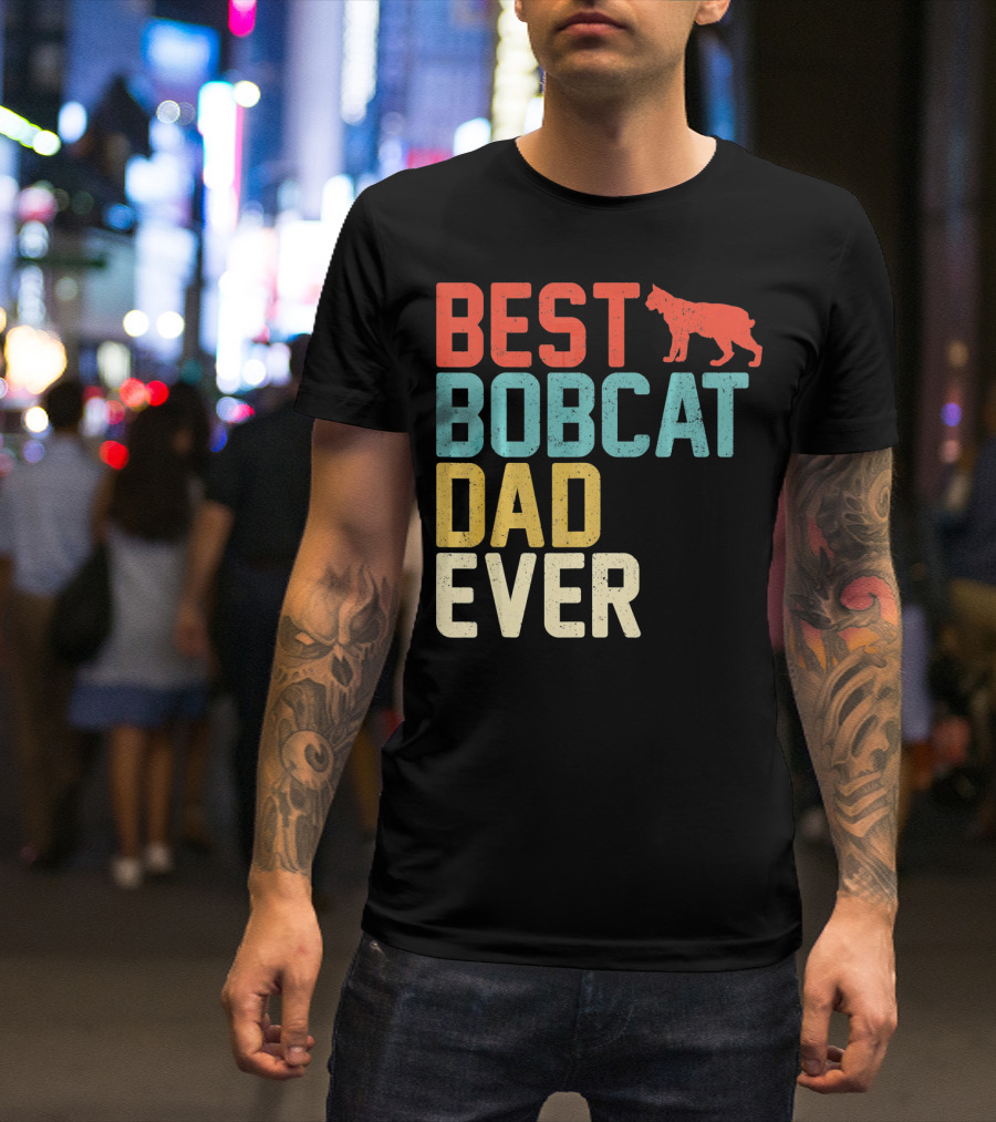 Best Bobcat Dad Ever T-Shirt