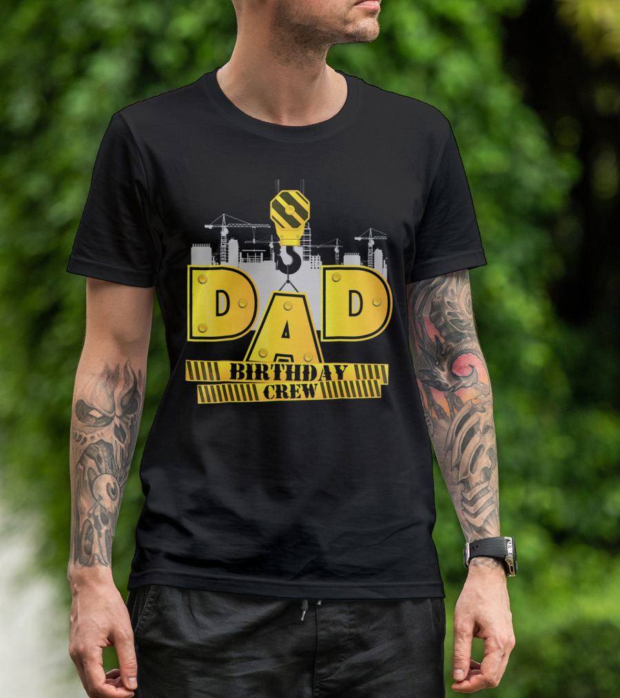 Dad Construction Birthday Crew Celebration Cranes T-Shirt