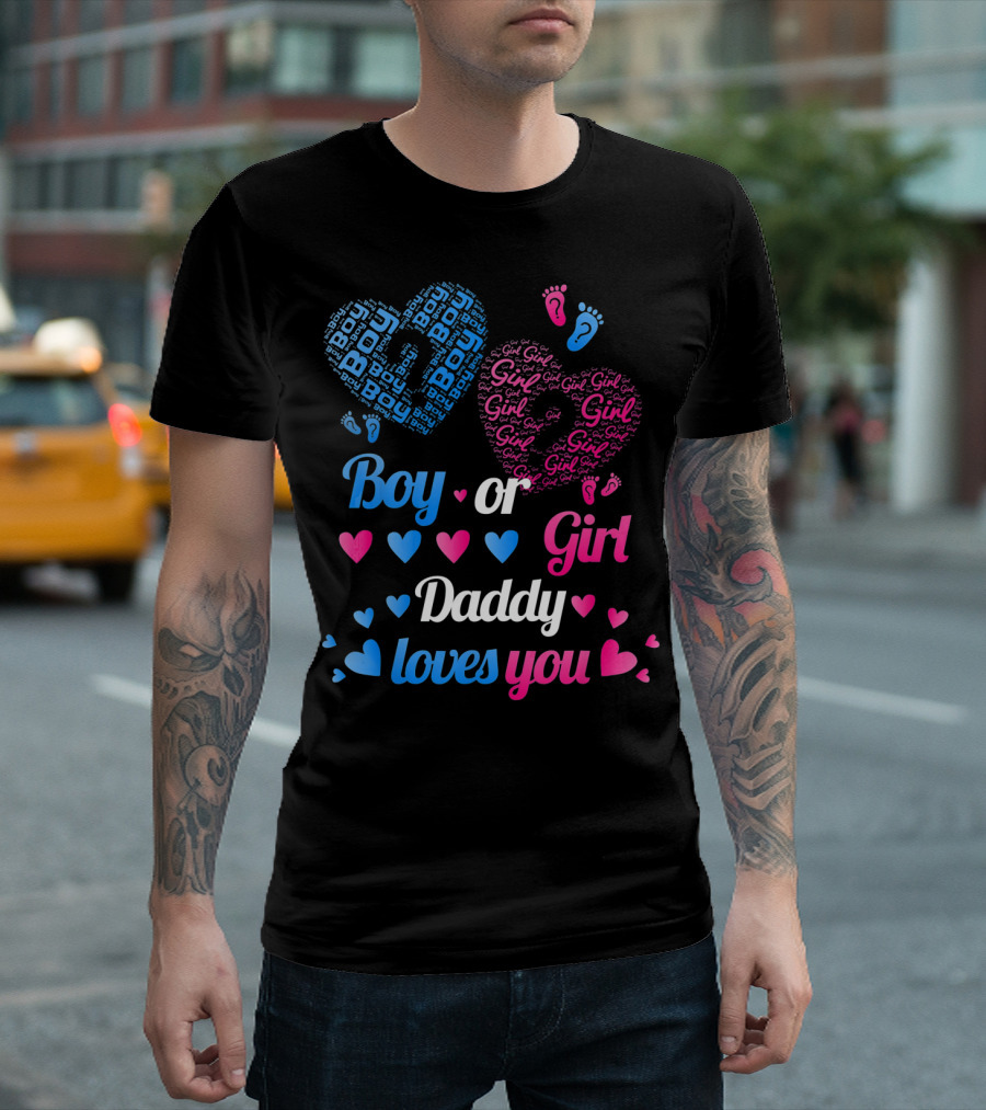 Boy or Girl Daddy Loves You Baby Gender Reveal Party T-Shirt