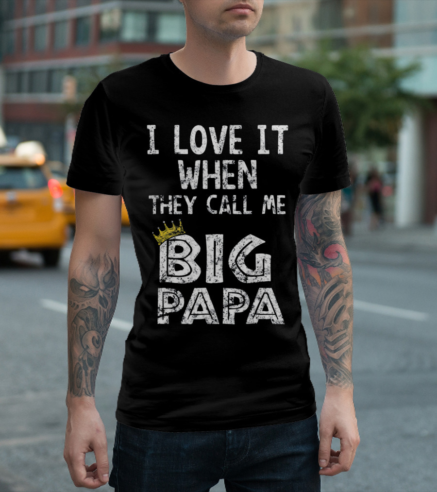 I Love It When They Call Me Big Papa Crown T-Shirt
