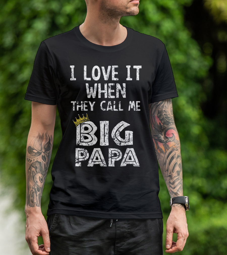 I Love It When They Call Me Big Papa Crown T-Shirt
