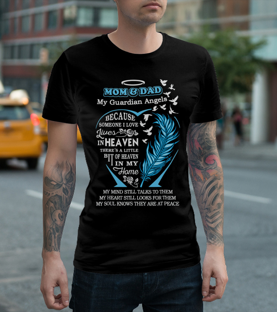 Mom and Dad My Guardian Angels in Heaven Because Someone I Love Lives in Heaven Feathers and Doves T-Shirt