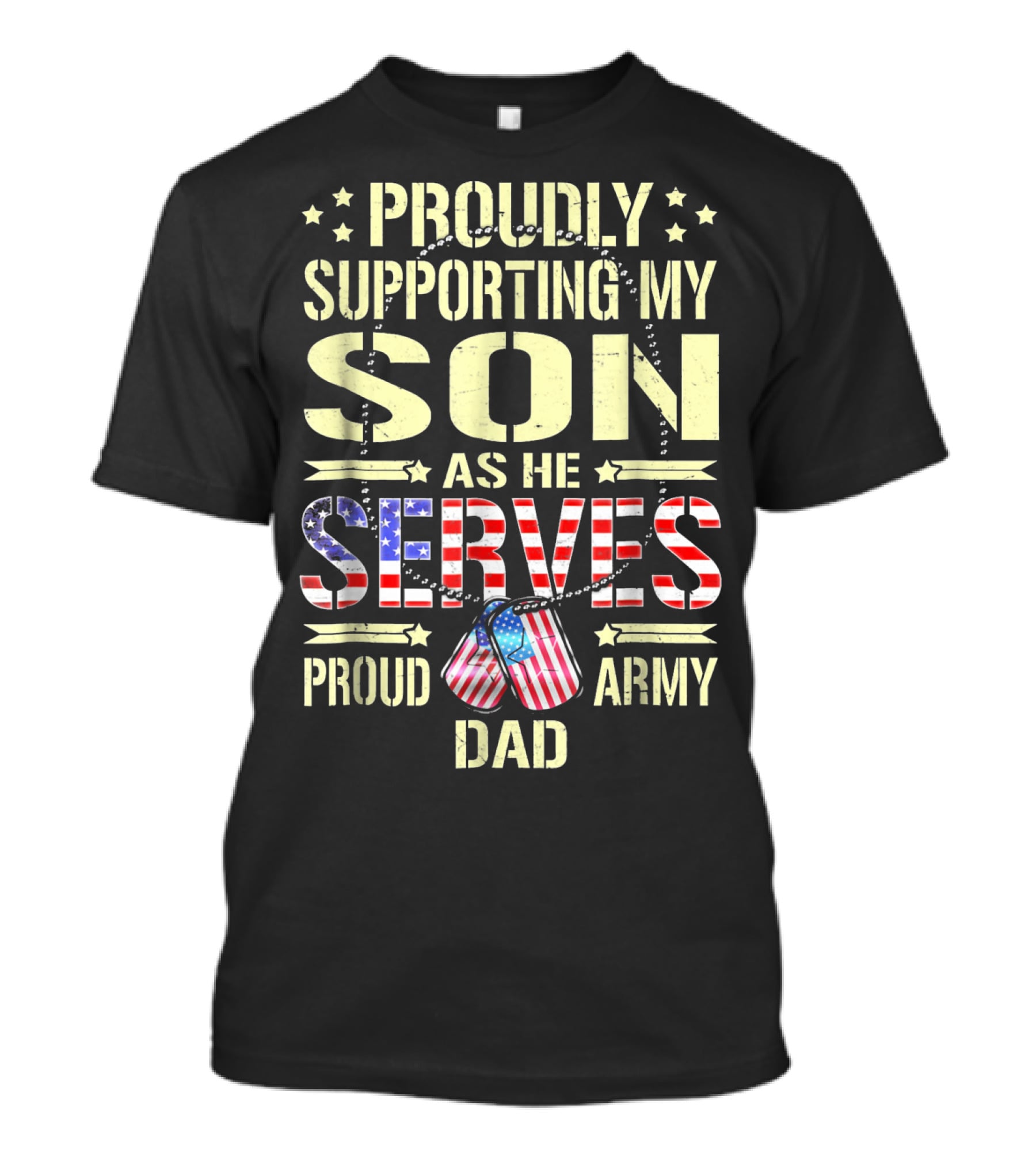 Proudly Supporting My Son As He Serves Proud Army Dad T-Shirt