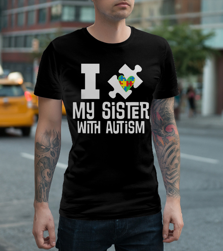 I Love My Sister with Autism Puzzle Piece Heart T-Shirt