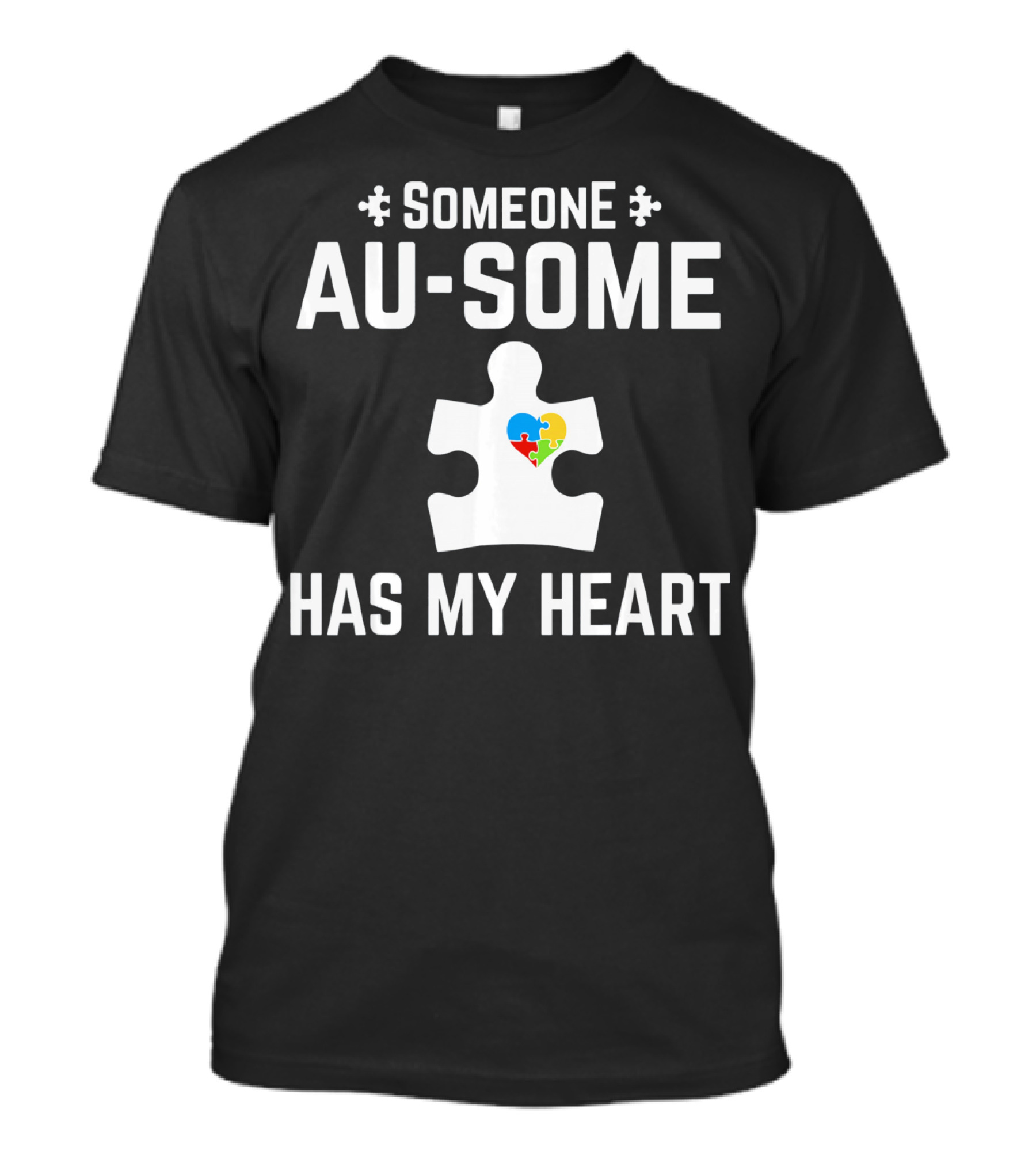 Someone Au Some Has My Heart Autism Awareness Puzzle Piece T-Shirt