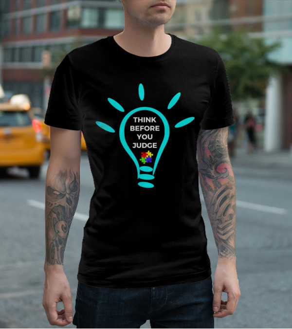 Think Before You Judge Autism Awareness Light Bulb Puzzle Piece T-Shirt