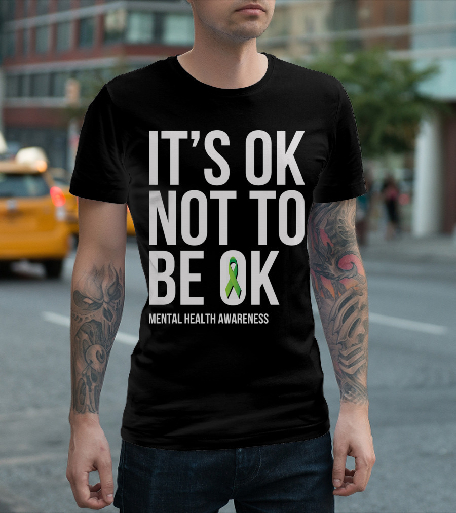 It's OK Not To Be OK Mental Health Awareness Green T-Shirt