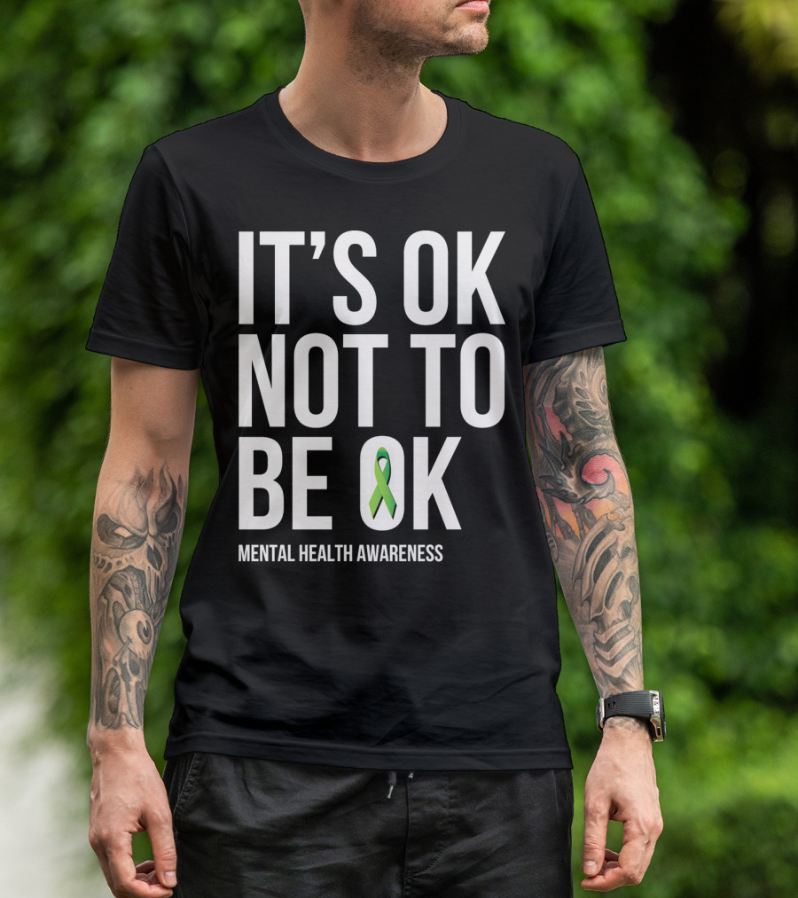 It's OK Not To Be OK Mental Health Awareness Green T-Shirt