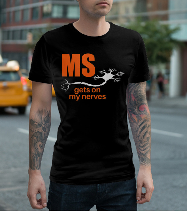 MS Gets On My Nerves With Neuron T-Shirt
