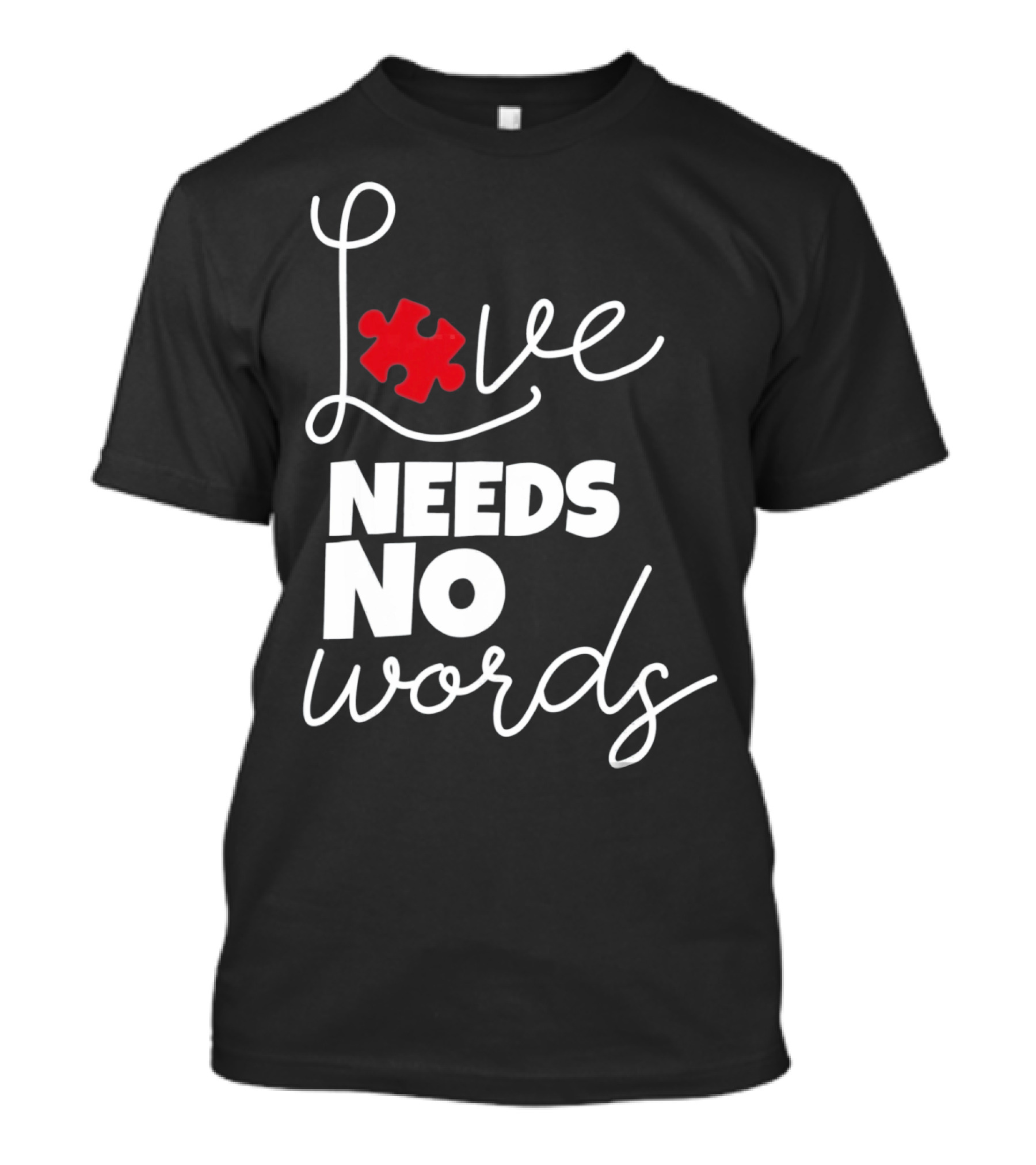 Love Needs No Words Autism Puzzle Piece T-Shirt