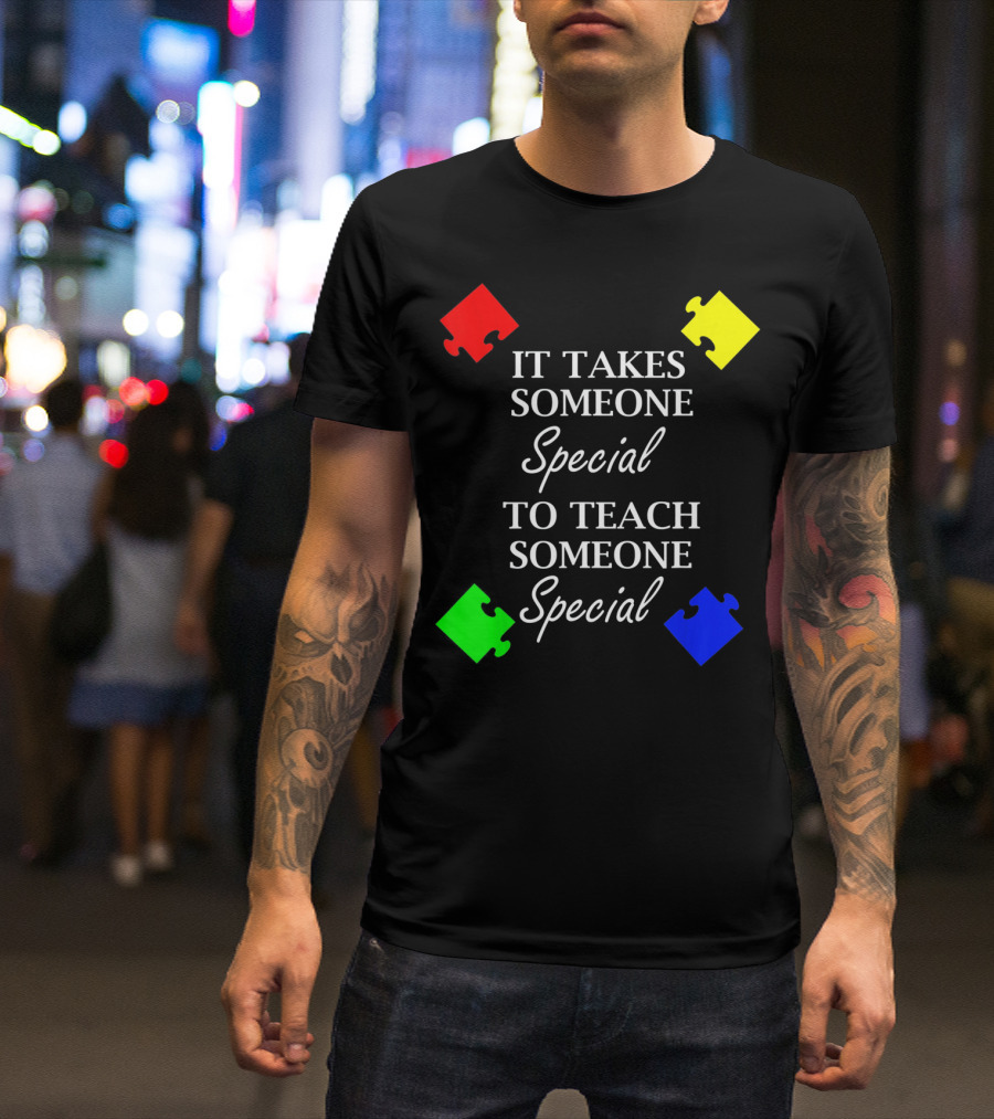 It Takes Someone Special To Teach Someone Special Autism Awareness Puzzle Pieces T-Shirt