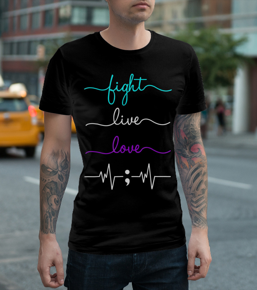 Fight Live Love Semicolon Heartbeat Prevention Awareness T-Shirt